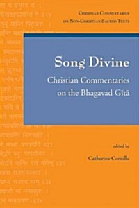 Song Divine: Christian Commentaries on the Bhagavad Gita (Paperback)