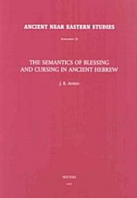 The Semantics of Blessing and Cursing in Ancient Hebrew (Hardcover)
