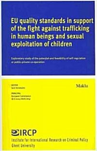 Eu Quality Standards in Support of the Fight Against Trafficking in Human Beings and Sexual Exploitation of Children: Exploratory Study of the Potenti (Paperback)