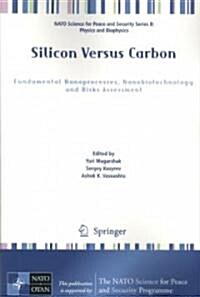 Silicon Versus Carbon: Fundamental Nanoprocesses, Nanobiotechnology and Risks Assessment (Paperback, 2009)