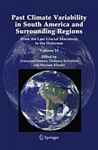 Past Climate Variability in South America and Surrounding Regions: From the Last Glacial Maximum to the Holocene (Hardcover)