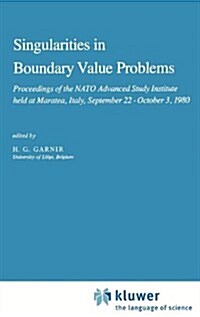 Singularities in Boundary Value Problems: Proceedings of the NATO Advanced Study Institute Held at Maratea, Italy, September 22 - October 3, 1980 (Hardcover, 1981)