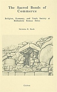 The Sacred Bonds of Commerce: Religion, Economy, and Trade Society at Hellenistic Roman Delos, 166-87 B.C. (Hardcover)