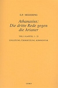 Athanasius: Die Dritte Rede Gegen die Arianer, Teil 1: Kapitel 1-25 (Paperback)