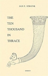 The Ten Thousand in Thrace: An Archaeological and Historical Commentary on Xenophons Anabasis, Books VI.III-VI - VII (Hardcover)