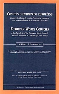 European Work Councils - Comites dEntreprise Europeens: A Legal Evaluation of the Effectiveness of Directive (Eec) No. 94/45 (Paperback)