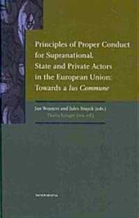 Principles of Proper Conduct for Supranational, State and Private Actors in the European Union: Towards a Ius Commune (Hardcover)