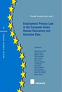 Employment Privacy Law in the European Union: Human Resources and Sensitive Data: Volume 7 (Paperback)