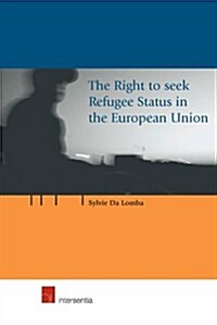 The Right to Seek Refugee Status in the European Union (Paperback)