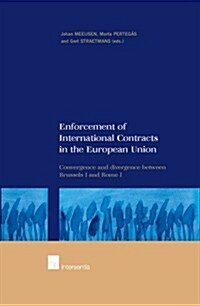 Enforcement of International Contracts in the European Union: Convergence and Divergence Between Brussels I and Rome I (Hardcover)