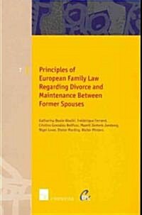 Principles of European Family Law Regarding Divorce and Maintenance Between Former Spouses (Paperback)