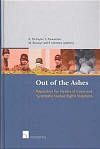 Out of the Ashes: Reparation for Victims of Gross Human Rights Violations (Hardcover)