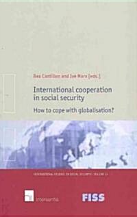 International Cooperation in Social Security: How to Cope with Globalisation? (Hardcover)