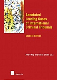 Annotated Leading Cases of International Criminal Tribunals - Student Edition (Paperback)