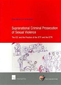Supranational Criminal Prosecution of Sexual Violence: The ICC and the Practice of the Icty and the Ictr Volume 20 (Paperback)