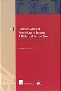 Harmonisation of Family Law in Europe: A Historical Perspective: A tale of two millennia (Paperback)