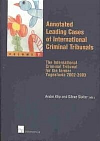 Annotated Leading Cases of International Criminal Tribunals - Volume 11: The International Criminal Tribunal for the Former Yugoslavia 2002-2003 Volum (Paperback)