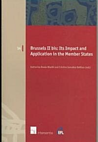 Brussels II Bis: Its Impact and Application in the Member States Volume 14 (Paperback)
