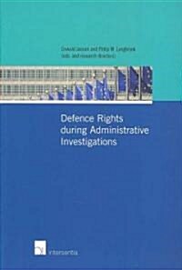 Defence Rights During Administrative Investigations: A Comparative Study Into Defence Rights During Administrative Investigations Against Eu Fraud in (Paperback)