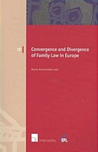 Convergence and Divergence of Family Law in Europe: Volume 18 (Paperback)