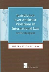 Jurisdiction Over Antitrust Violations in International Law: Volume 2 (Hardcover)