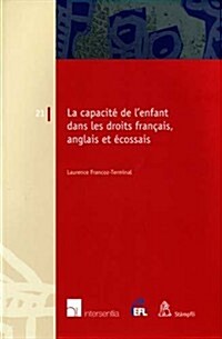 La Capacite de lEnfant Dans Les Droits Francais, Anglais Et Ecossais: Volume 21 (Paperback)