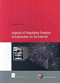 Aspects of Regulating Freedom of Expression on the Internet: Volume 27 (Paperback)