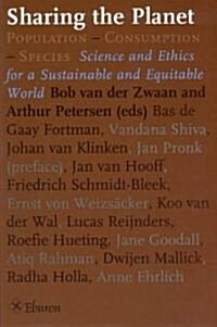Sharing the Planet: Population-Consumption-Species: Science and Ethics for a Sustainable and Equitable World                                           (Paperback)
