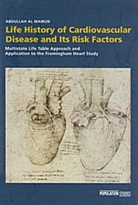 Life History of Cardiovascular Disease and Its Risk Factors: Multistate Life Table Approach and Application to the Framingham Heart Study              (Paperback)