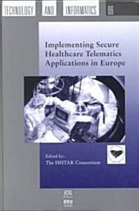 Implementing Secure Healthcare Telematics Applications in Europe (Hardcover)