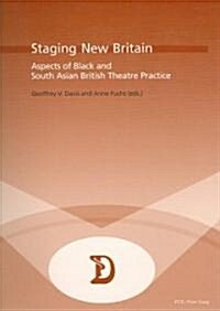 Staging New Britain: Aspects of Black and South Asian British Theatre Practice (Paperback)