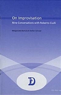 On Improvisation: Nine Conservations with Roberto Ciulli (Paperback)