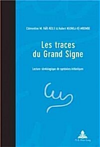 Les Traces Du Grand Signe: Une Lecture S?iologique de Symboles Initiatiques (Paperback)
