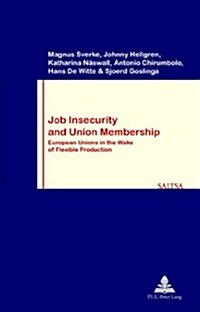 Job Insecurity and Union Membership: European Unions in the Wake of Flexible Production (Paperback)