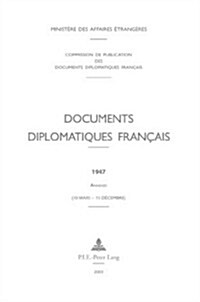 Documents Diplomatiques Fran?is: 1947 - Annexes (10 Mars - 15 D?embre) (Hardcover)