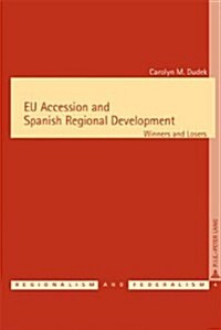 Eu Accession and Spanish Regional Development: Winners and Losers (Hardcover)