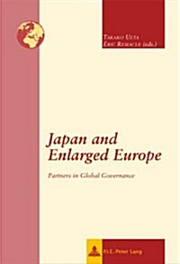 Japan and Enlarged Europe: Partners in Global Governance (Paperback)