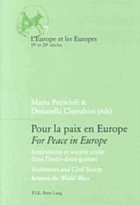 Pour La Paix En Europe / For Peace in Europe: Institutions Et Soci??Civile Dans lEntre-Deux-Guerres / Institutions and Civil Society Between the Wo (Paperback)