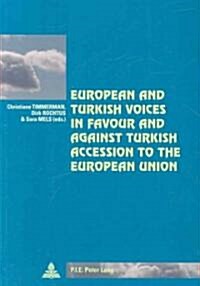 European and Turkish Voices in Favour and Against Turkish Accession to the European Union (Paperback, 1st)