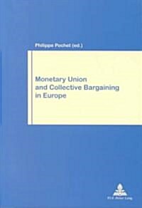 Monetary Union And Collective Bargaining In Europe (Paperback)