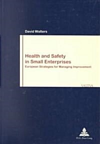 Health and Safety in Small Enterprises: European Strategies for Managing Improvement (Paperback)