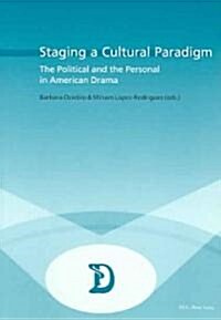 Staging a Cultural Paradigm: The Political and the Personal in American Drama (Paperback)