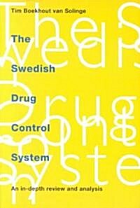 The Swedish Drug Control System : An In-depth Review and Analysis (Paperback)