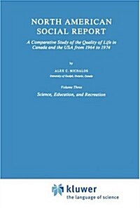 North American Social Report: A Comparative Study of the Quality of Life in Canada and the USA from 1964 to 1974 (Paperback, 1981)