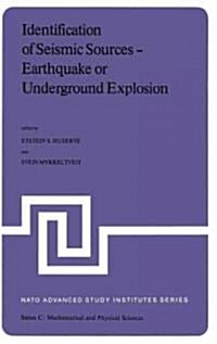 Identification of Seismic Sources -- Earthquake or Underground Explosion: Proceedings of the NATO Advance Study Institute Held at Voksen?en, Oslo, No (Hardcover, 1981)