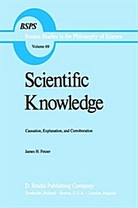 Scientific Knowledge: Causation, Explanation, and Corroboration (Hardcover, 1981)