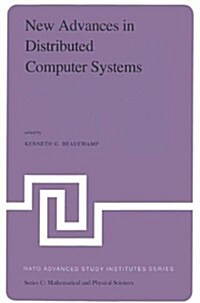 New Advances in Distributed Computer Systems: Proceedings of the NATO Advanced Study Institute Held at Bonas, France, June 15-26, 1981 (Hardcover, 1982)