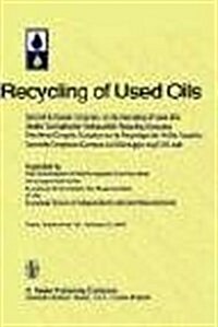 Second European Congress on the Recycling of Used Oils Held in Paris, 30 September-2 October, 1980 (Hardcover, 1982)