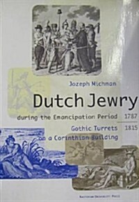 Dutch Jewry During the Emancipation Period: Gothic Turrets on a Corinthian Building (Paperback)