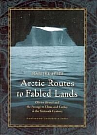 Arctic Routes to Fabled Lands: Olivier Brunel and the Passage to China and Cathay in the Sixteenth Century                                             (Paperback)